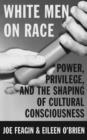 Image for White men on race  : power, privilege and the shaping of cultural consciousness