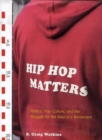 Image for Hip-hop matters  : politics, popular culture, and the struggle for the soul of a movement