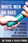 Image for White Men on Race : Power, Privilege, and the Shaping of Cultural Consciousness