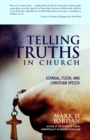 Image for Telling Truths in Church: Scandal, Flesh, and Christian Speech