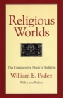 Image for Religious Worlds: The Comparative Study of Religion With a New Preface.