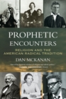 Image for Prophetic encounters  : religion and the American radical tradition
