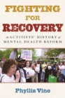 Image for Fighting for recovery  : an activists&#39; history of mental health reform