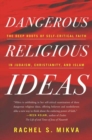 Image for Dangerous religious ideas  : the deep roots of self-critical faith in Judaism, Christianity, and Islam