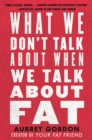 Image for What we don&#39;t talk about when we talk about fat