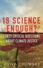 Image for Is science enough?  : forty critical questions about climate justice