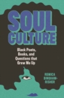 Image for Soul culture  : Black poets, books, and questions that grew me up