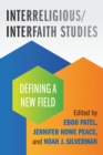 Image for Interreligious/Interfaith Studies : Defining a New Field