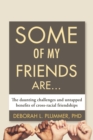Image for Some of My Friends Are : The Daunting Challenges and Untapped Benefits of Cross-Racial Friendships