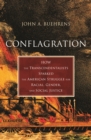 Image for Conflagration: how Transcendentalists sparked the American struggle for racial, gender, and social justice