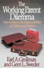 Image for Working Parent Dilemma : How to Balance the Responsibilities of Children and Careers