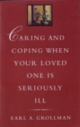 Image for Caring and Coping When Your Loved One is Seriously Ill