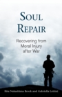 Image for Soul repair  : recovering from moral injury after war