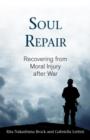 Image for Soul repair: recovering from moral injury after war