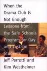 Image for When the Drama Club is Not Enough : Lessons from the Safe Schools Program for Gay and Lesbian Students