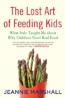 Image for The Lost Art of Feeding Kids