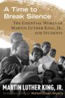 Image for A Time to Break Silence: The Essential Works of Martin Luther King, Jr., for Students