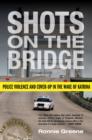 Image for Shots on the bridge: police violence and cover-up in the wake of Katrina
