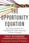 Image for The opportunity equation: how citizen teachers are combating the achievement gap in America&#39;s schools
