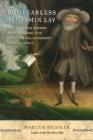 Image for The fearless Benjamin Lay: the Quaker dwarf who became the first revolutionary abolitionist