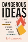 Image for Dangerous ideas: a brief history of censorship in the West, from the ancients to fake news