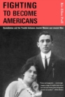 Image for Fighting to Become Americans : Assimilation and the Trouble between Jewish Women and Jewish Men