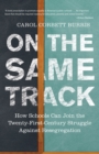 Image for On the same track  : how schools can join the twenty-first-century struggle against resegregation
