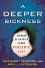 Image for A deeper sickness  : journal of America in the pandemic year