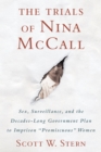 Image for The trials of Nina McCall: sex, surveillance, and the decades-long government plan to imprison &quot;promiscuous&quot; women
