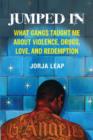 Image for Jumped in: what gangs taught me about violence, drugs, love, and redemption