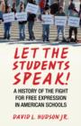 Image for Let the students speak!: a history of the fight for free expression in American schools