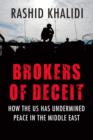 Image for Brokers of deceit  : how the US has undermined peace in the Middle East
