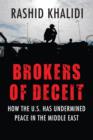 Image for Brokers of deceit: how the US has undermined peace in the Middle East