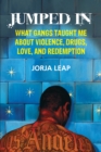 Image for Jumped In : What Gangs Taught Me about Violence, Drugs, Love, and Redemption