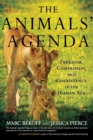 Image for The animals&#39; agenda  : freedom, compassion, and coexistence in the human age
