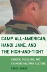Image for Camp All-American, Hanoi Jane, and the High-and-Tight : Gender, Folklore, and Changing Military Culture