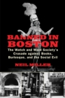 Image for Banned in Boston : The Watch and Ward Society&#39;s Crusade against Books, Burlesque, and the Social Evil