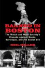 Image for Banned in Boston: the Watch and Ward Society&#39;s crusade against books, burlesque, and the social evil
