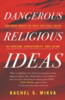 Image for Dangerous religious ideas  : the deep roots of self-critical faith in Judaism, Christianity, and Islam