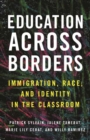 Image for Education Across Borders : Immigration, Race, and Identity in the Classroom