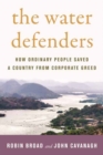 Image for The water defenders  : how ordinary people saved a country from corporate greed