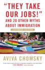 Image for &quot;They take our jobs!&quot; and 20 other myths about immigration
