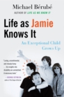Image for Life as Jamie knows it  : an exceptional child grows up