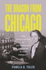 Image for The Dragon From Chicago : The Untold Story of an American Reporter in Nazi Germany