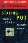 Image for Staying Put : Making a Home in a Restless World