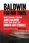 Image for Baldwin for Our Times: Writings from James Baldwin for an Age of Sorrow and Struggle
