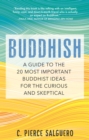 Image for Buddhish  : a guide to the 20 most important Buddhist ideas for the curious and skeptical