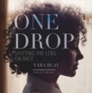 Image for One Drop : Shifting the Lens on Race