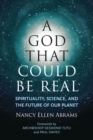 Image for A God that could be real  : spirituality, science, and the future of our planet