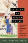Image for As Long as Grass Grows: The Indigenous Fight for Environmental Justice, from Colonization to Standing Rock